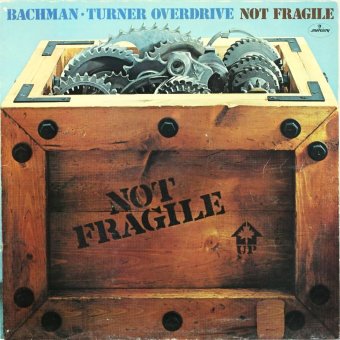 BACHMAN-TURNER OVERDRIVE 1974 Not Fragile